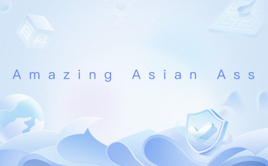 Amazing Asian Ass
