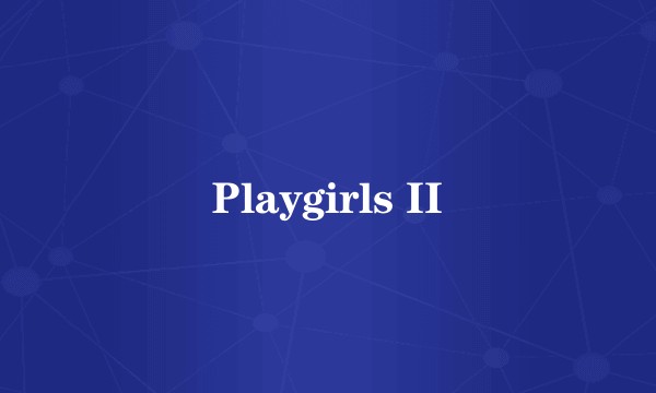 Playgirls II