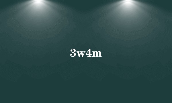 3w4m