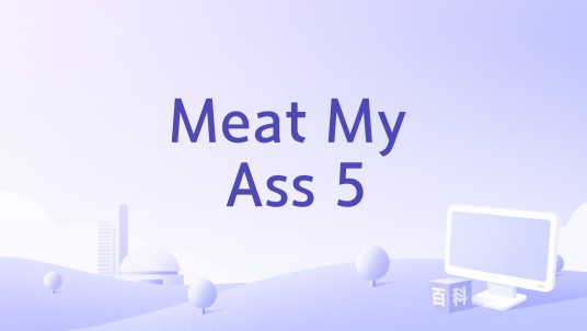 Meat My Ass 5