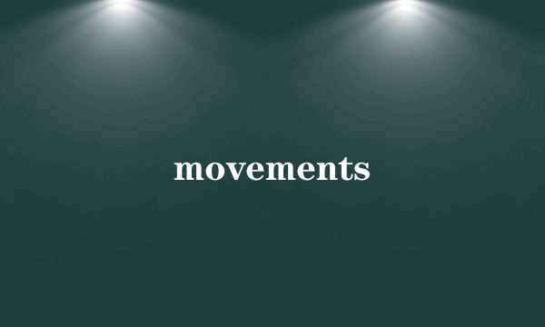 movements