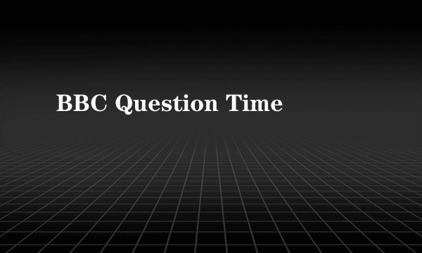 BBC Question Time