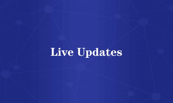 Live Updates