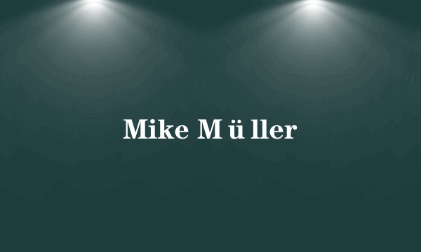 Mike Müller