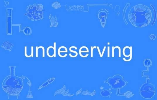 undeserving