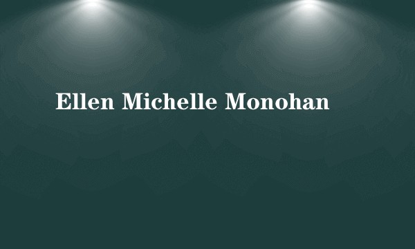 Ellen Michelle Monohan