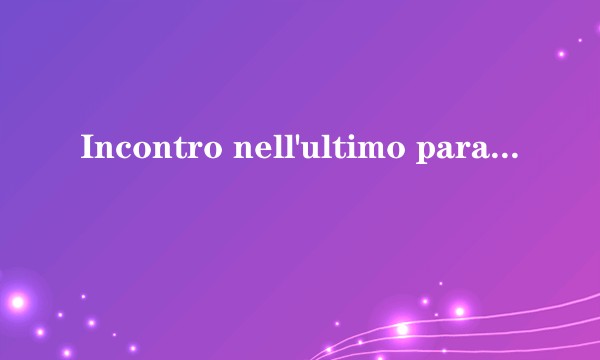 Incontro nell'ultimo paradiso