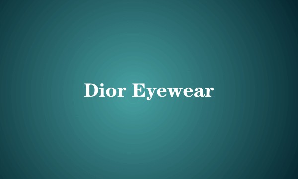 Dior Eyewear