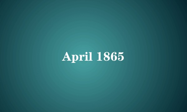 April 1865