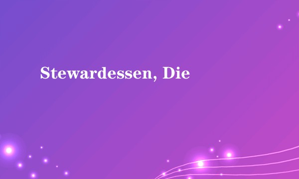 Stewardessen, Die