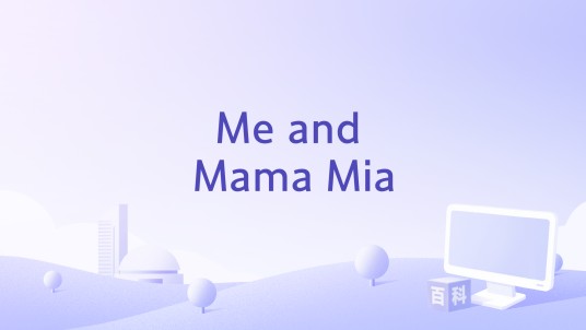 Me and Mama Mia