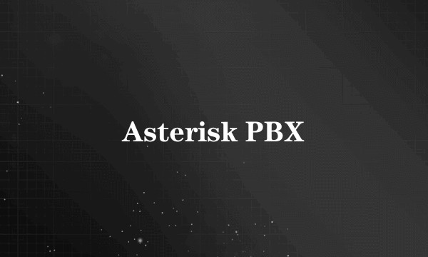 Asterisk PBX