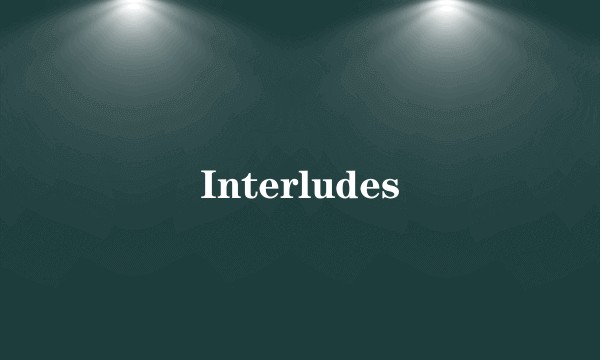 Interludes