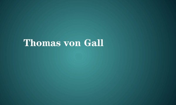 Thomas von Gall