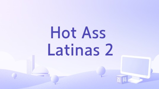 Hot Ass Latinas 2