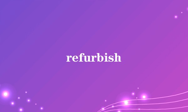 refurbish