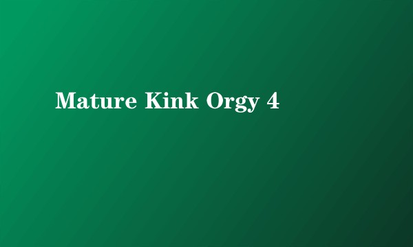 Mature Kink Orgy 4