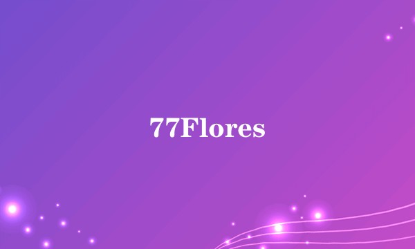 77Flores
