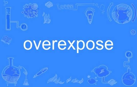 overexpose