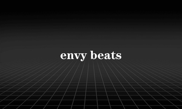 envy beats