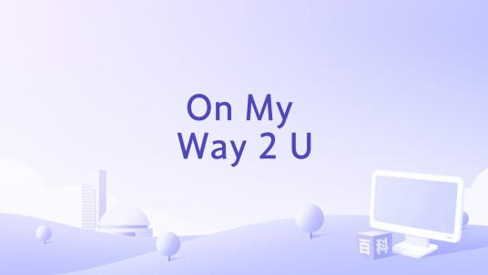 On My Way 2 U