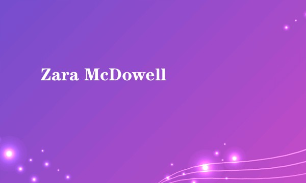 Zara McDowell