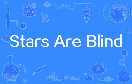 Stars Are Blind