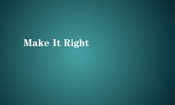 Make It Right