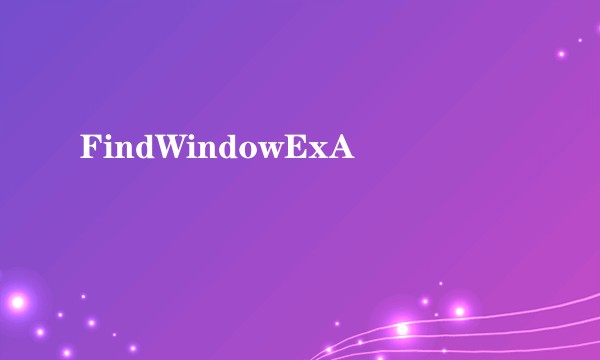 FindWindowExA