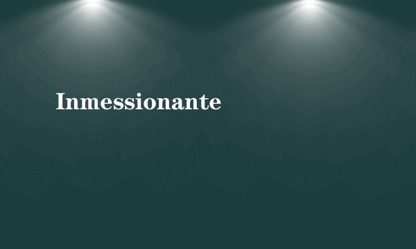 Inmessionante