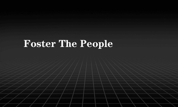 Foster The People