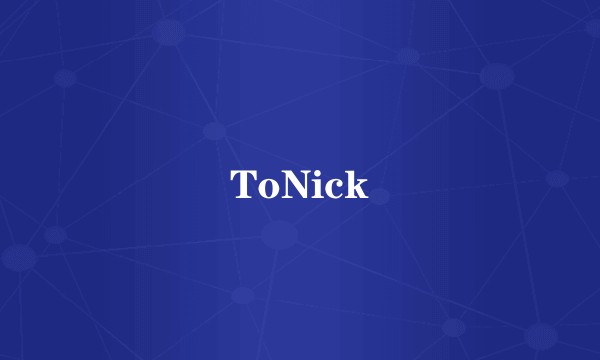 ToNick