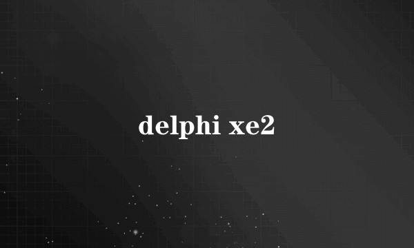 delphi xe2