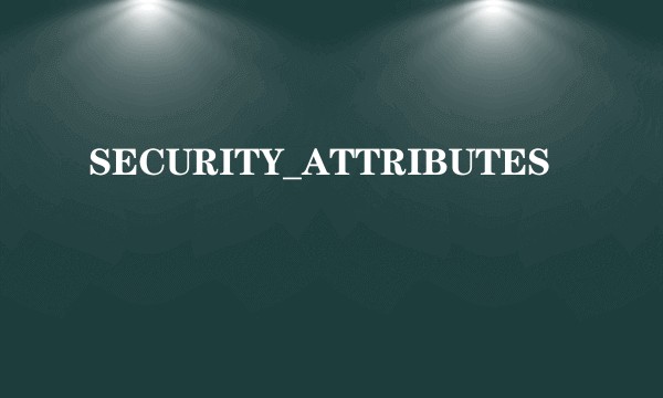 SECURITY_ATTRIBUTES