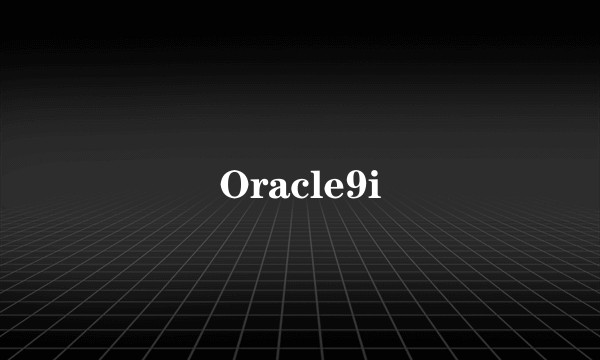 Oracle9i