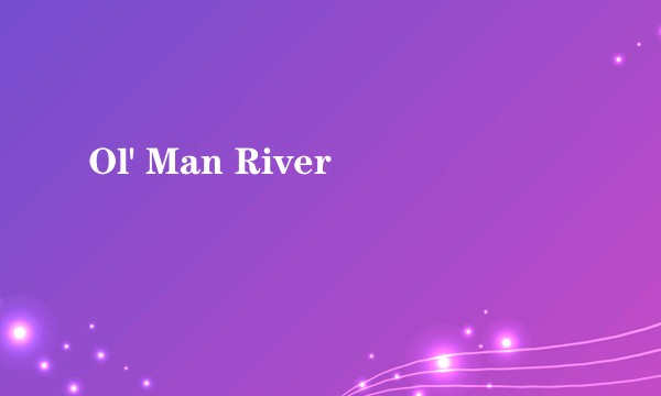 Ol' Man River