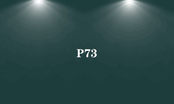 P73