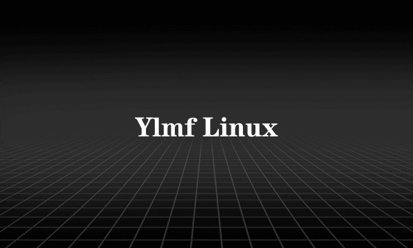 Ylmf Linux