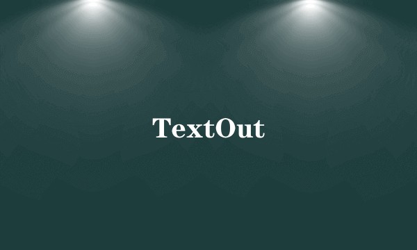TextOut
