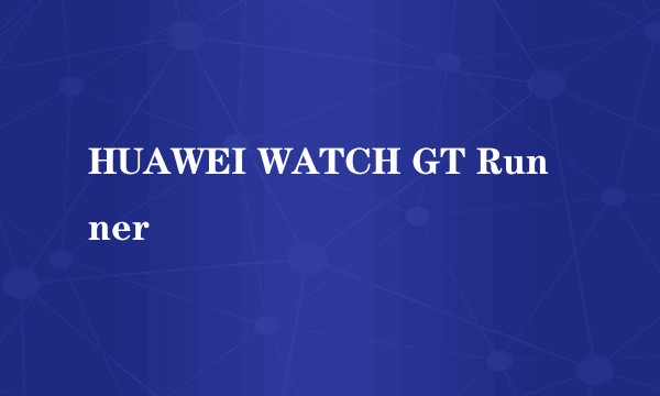 HUAWEI WATCH GT Runner