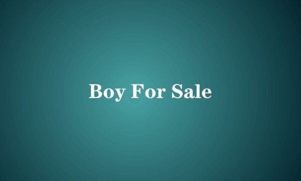 Boy For Sale