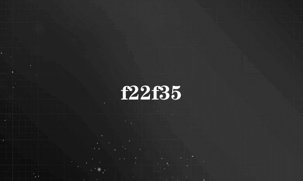f22f35