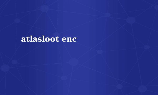 atlasloot enc